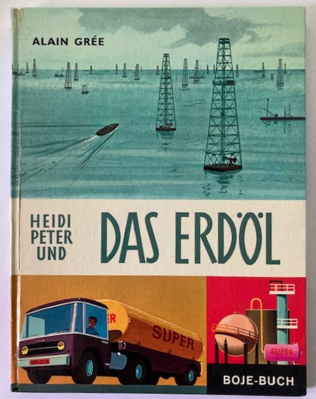 Alain Grée (Illustr./Text)  Heidi, Peter und das Erdöl 