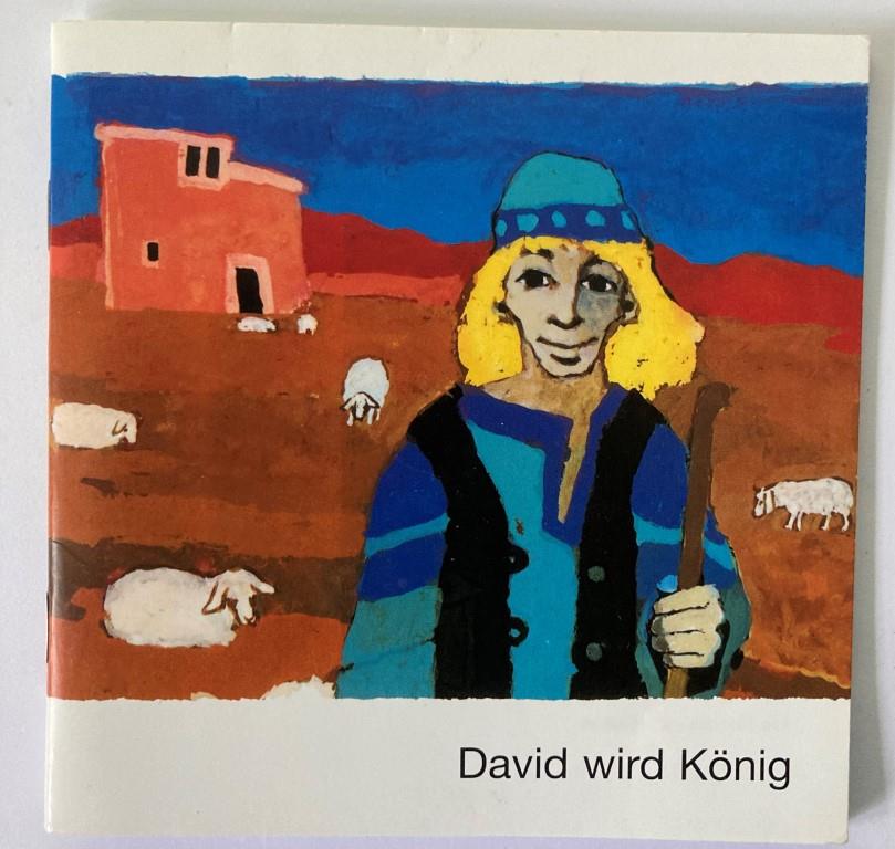 Kees de Kort (Illustr.)  David wird König - Was uns die Bibel erzählt. Kleine Serie. 
