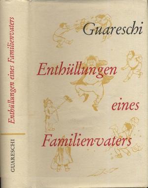 Giovannino Guareschi  Enthüllungen eines Familienvaters. Eine ergötzliche Autobiographie 