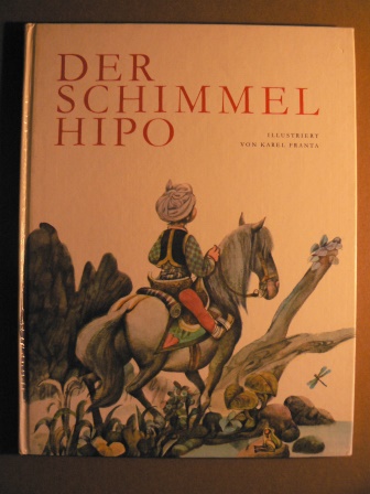Karel Franta (Illustr.)/L. Elnerova  Der Schimmel Hipo. 