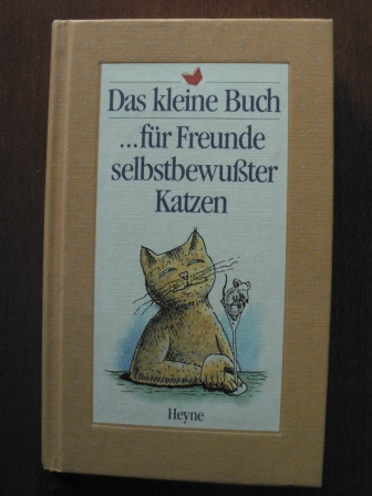 verschiedene Autoren/Peter Hassiepen (Illustr.)  Das kleine Buch...für Freunde selbstbewußter Katzen 
