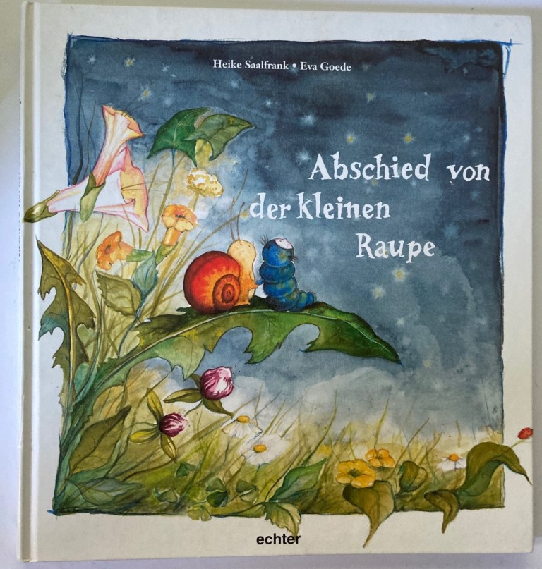 Saalfrank, Heike/Goede, Eva  Abschied von der kleinen Raupe 