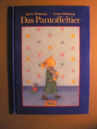 Julia A. Wittkamp (Illustr.)/Frantz Wittkamp  Das Pantoffeltier 