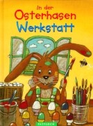 Nußbaum, Margret / Wechdorn, Susanne  In der Osterhasen Werkstatt. 