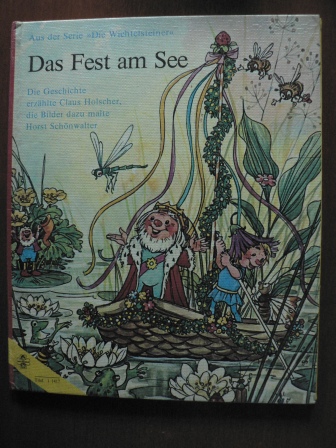 Claus Holscher (Text)/Horst Schönwalter (Illustr.)  Das Fest am See. Aus der SerieDie Wichtelsteiner 