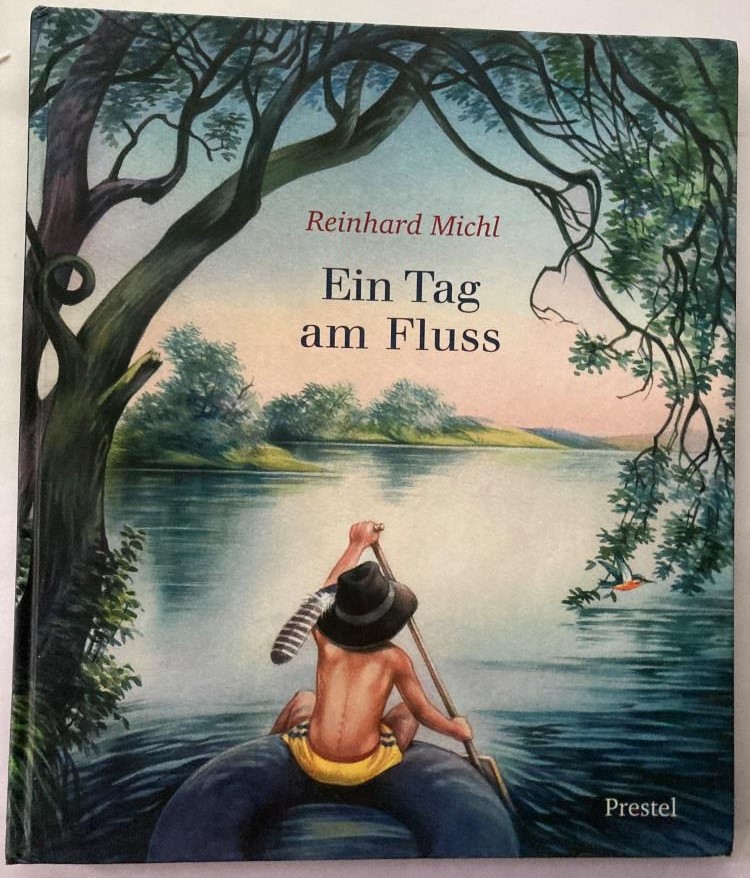 Michl, Reinhard  Ein Tag am Fluss 