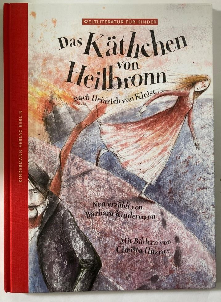 Kindermann, Barbara/Unzner, Christa  Das Käthchen von Heilbronn - Nach Heinrich von Kleist (Weltliteratur für Kinder) 