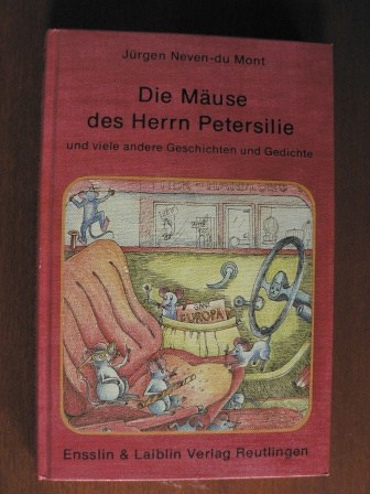 Jürgen Neven-du Mont  Die Mäuse des Herrn Petersilie und viele ander Geschichten und Gedichte 
