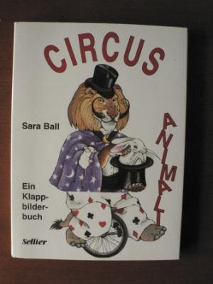 Sara Ball (Illustr.)/Caroline Kazianka (Verse)  Circus Animali. Ein Klappbilderbuch 