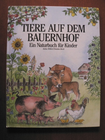 Wilfert, Stefan / Rechl, Christine  Tiere auf dem Bauernhof. Ein Naturbuch für Kinder 