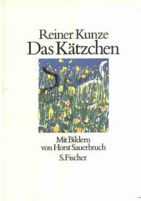 Reiner Kunze/Horst Sauerbruch (Illustr.)  Das Kätzchen 