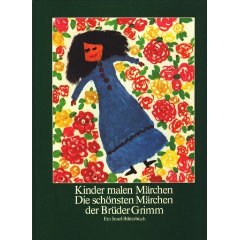 Lutz Röhrich (Herausgeber/Nachwort)  Kinder malen Märchen. Die schönsten Märchen der Brüder Grimm 