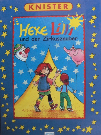 Knister/Birgit Rieger (Illustr.)  Hexe Lilli und der Zirkuszauber. 
