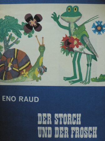 Eno Raud/Ilmar Linnat (Illustr.)/Helga Viira (Übersetz.)  Der Storch und der Frosch. Aus dem Estnischen 