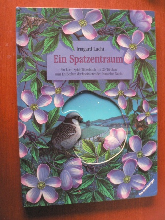 Lucht, Irmgard  Ein Spatzentraum. Ein Lern-Spiel-Bilderbuch mit 20 Türchen zum Entdecken der faszinierenden Natur bei Nacht 
