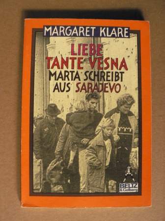 Klare, Margaret  Liebe Tante Vesna. Marta schreibt aus Sarajevo (Ab 9 J.). 
