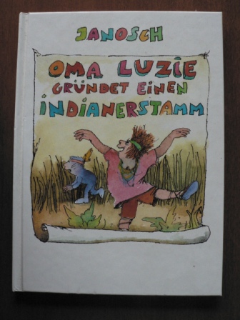 Janosch  Oma Luzie gründet einen Indianerstamm 