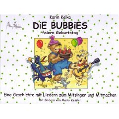 Kelka, Karin/Kessler, Mario (Illustr.)  Die Bubbies feiern Geburtstag. Eine Geschichte mit Liedern zum Mitsingen und Mitmachen 