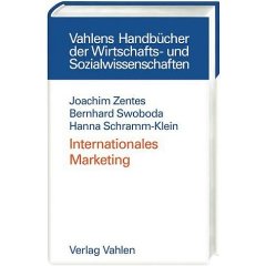 Zentes, Joachim/Swoboda, Bernhard/Schramm-Klein, Hanna  Vahlens Handbücher der Wirtschafts- und Sozialwissenschaften. Internationales Marketing. 