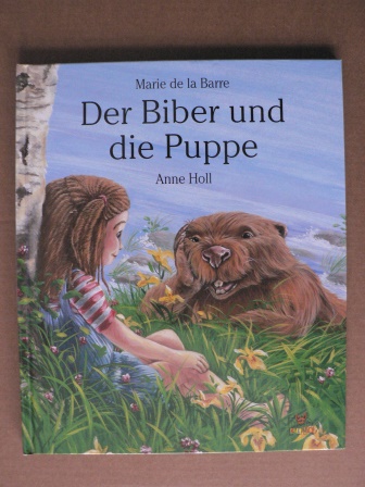 Marie de la Barre/Anne Holl (Illustr.)/Andreas Riehle (Übersetz.)  Der Biber und die Puppe 