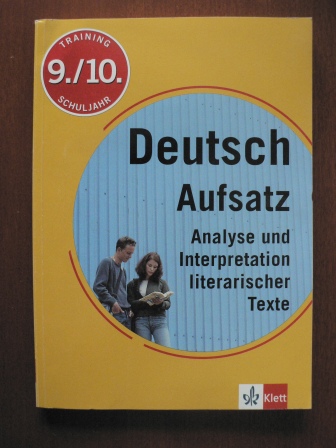 Renate Brückner/Ulrich Höffer/Ursula Weber  Deutsch Aufsatz. Training 9./10. Schuljahr. Analyse und Interpretation literarischer Texte 