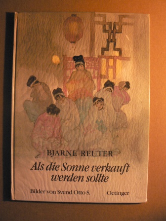 Reuter, Bjarne / S., Svend Otto  Als die Sonne verkauft werden sollte. 