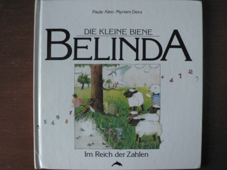 Alen, Paule / Deru, Myriam  Die kleine Biene Belinda. Im Reich der Zahlen. 