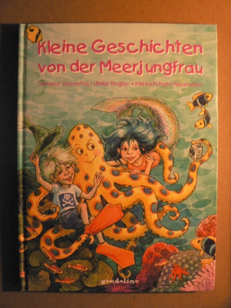 Veenstra, Simone/Rogler, Ulrike/Ketcham-Neumann, Ulrike (Illustr.)  Kleine Geschichten von der Meerjungfrau. 