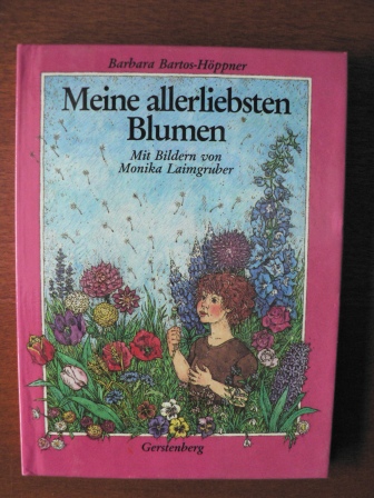 Barbara Bartos-Höppner/Monika Laimgruber (Illustr.)  Meine allerliebsten Blumen 