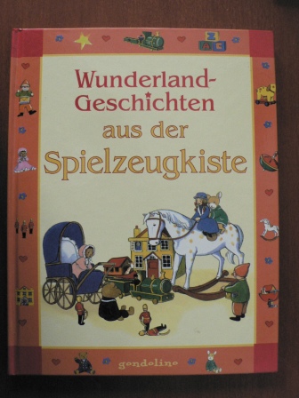 Baxter, Nicola/Press, Jenny (Illustr.)/Lück, Susanne (Übersetz.)  Wunderland- Geschichten aus der Spielzeugkiste. 