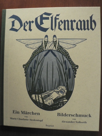 Siedentopf, Marie Charlotte/Volborth, Alexander (Illustr.)  Der Elfenraub. Ein Märchen 