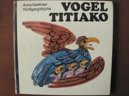 Anne Geelhaar/Wolfgang Würfel (Illustr.)  Vogel Titiako. Afrikanische Tierfabeln 