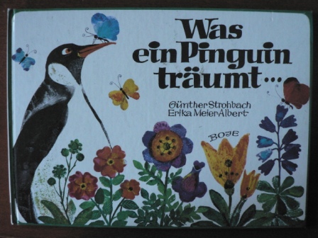 Strohbach, Günther (Verse)/ Meier-Albert, Erika (Illustr.)  Was ein Pinguin träumt. 