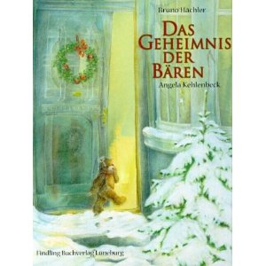 Hächler, Bruno/Kehlenbeck, Angela (Illustr.)  Das Geheimnis der Bären. Eine Weihnachtsgeschichte 