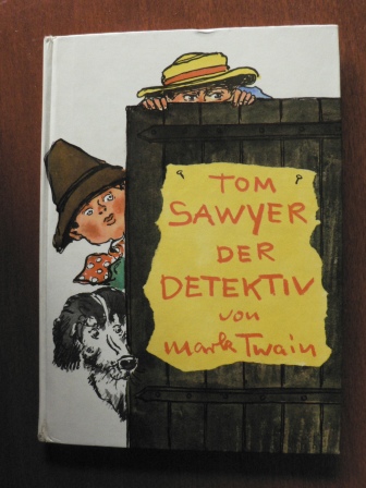 Mark Twain (Autor)/Franz Fabian (Übersetz.)/Gerhard Vontra (Illustr.)  TOM SAWYER, der Detektiv als ob`s Huck Finn erzählte 