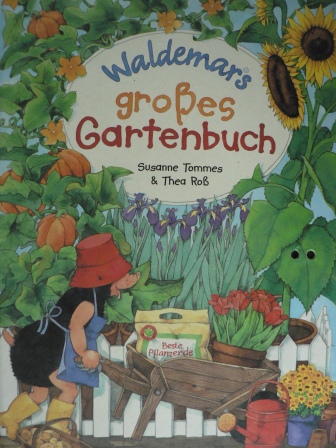 Tommes, Susanne/Roß, Thea  Waldemars großes Gartenbuch. 