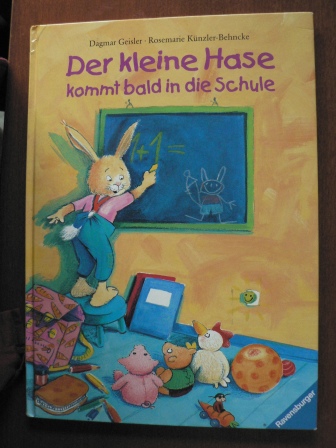 Geisler, Dagmar (Illustr.)/Künzler-Behncke, Rosemarie  Der kleine Hase kommt bald in die Schule. 