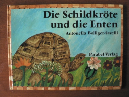 Bolliger-Savelli, Antonella  Die Schildkröte und die Enten. nach einer Fabel bei La Fontaine 