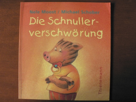 Moost, Nele/Schober, Michael  Die Schnullerverschwörung. 
