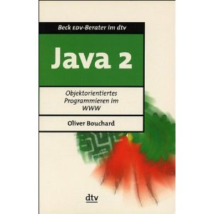 Oliver Bouchard/Christian Spitzner  Java 2. Objektorientiertes Programmieren im www 