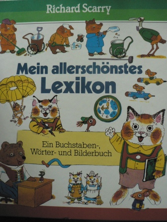 Richard Scarry/Gabriele Zentner (Übersetz.)  Mein allerschönstes LEXIKON - Ein Buchstaben-, Wörter- und Bilderbuch 