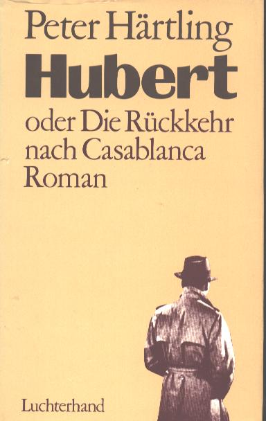 Peter Härtling  Hubert oder Die Rückkehr nach Casablanca 