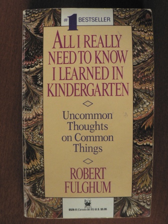 Robert Fulghum (Autor)  All I Really Need to Know I Learned in Kindergarten. Uncommon Thoughts on Common Things 