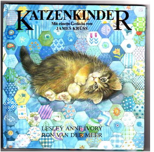 Lesley  Anne Ivory/Ron van der Meer/James Krüss  Katzenkinder. Mit einem Gedicht von James Krüss 