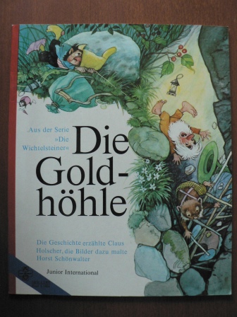 Claus Holscher/Horst Schönwalter (Illustr.)  Die Goldhöhle. Aus der Serie Die Wichtelsteiner 
