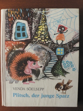 Silvi Väljal (Illustr.)/Venda Soelsepp (Text)/Helga Viira (Übersetz.)  PLITSCH, der junge Spatz 