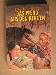 Heuck, Sigrid  Das Pferd aus den Bergen. (Ab 11 J.). 
