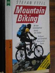 Etzel, Stefan  Mountain Biking. Mit dem Gelndefahrrad abseits der Straen. Radtypen und Fahrtechnik, Reparaturtips, Touren. 