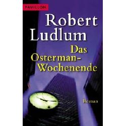 Ludlum, Robert  Das Osterman - Wochenende. 