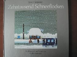 Isao Sasaki (Illustr.)/Peter Marazzi (Text)  Zehntausend Schneeflocken 